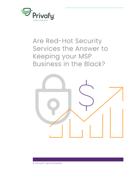 Are Red-Hot Security Services the Answer to Keeping Your MSP Business in the Black?