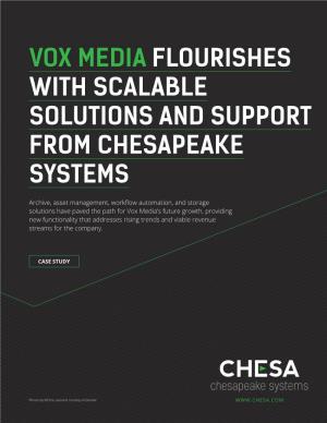 Vox Media Flourishes with Scalable Solutions and Support from Chesapeake Systems