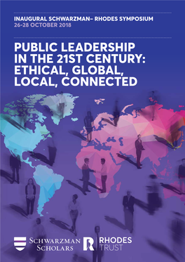 PUBLIC LEADERSHIP in the 21ST CENTURY: ETHICAL, GLOBAL, LOCAL, CONNECTED with Thanks to the Boston Consulting Group for Their Most Generous Support for the Symposium