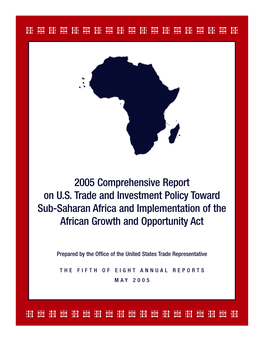 2005 Comprehensive Report on U.S. Trade and Investment Policy Toward Sub-Saharan Africa and Implementation of the African Growth and Opportunity Act