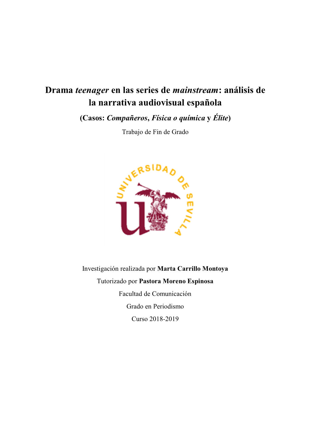 Drama Teenager En Las Series De Mainstream: Análisis De La Narrativa Audiovisual Española (Casos: Compañeros, Física O Química Y Élite) Trabajo De Fin De Grado