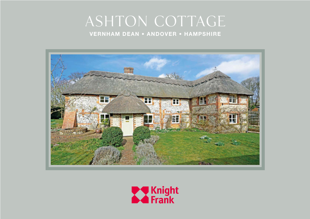 Ashton Cottage VERNHAM DEAN • ANDOVER • HAMPSHIRE Ashton Cottage VERNHAM DEAN • ANDOVER HAMPSHIRE