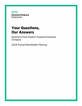 Your Questions, Our Answers Questions from Hewlett Packard Enterprise Company 2018 Annual Shareholder Meeting
