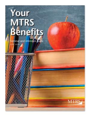 Your MTRS Benefits Seminar and Reference Guide J U N E 2 0 1 8 Contacting Us…