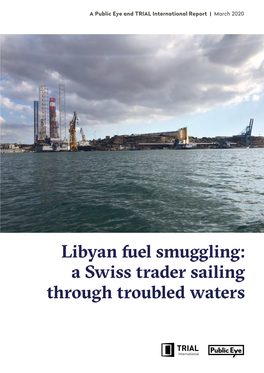 Libyan Fuel Smuggling: a Swiss Trader Sailing Through Troubled Waters a LIBYAN HELL in a SMUGGLER’S PARADISE 4