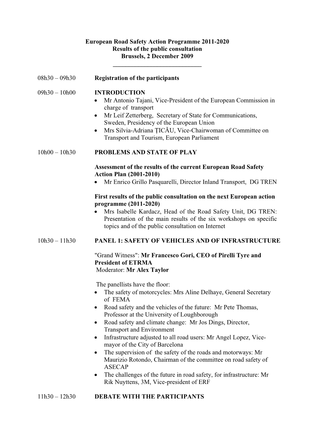 European Road Safety Action Programme 2011-2020 Results of the Public Consultation Brussels, 2 December 2009 ______