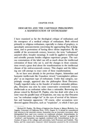 DESCARTES and the CARTESIAN PHILOSOPHY: a MANIFESTATION of ENTHUSIASM? I Have Examined So Far the Theological Critique of Enthus