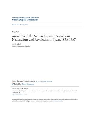 Anarchy and the Nation: German Anarchism, Nationalism, and Revolution in Spain, 1933-1937 Matthew Alh L University of Wisconsin-Milwaukee