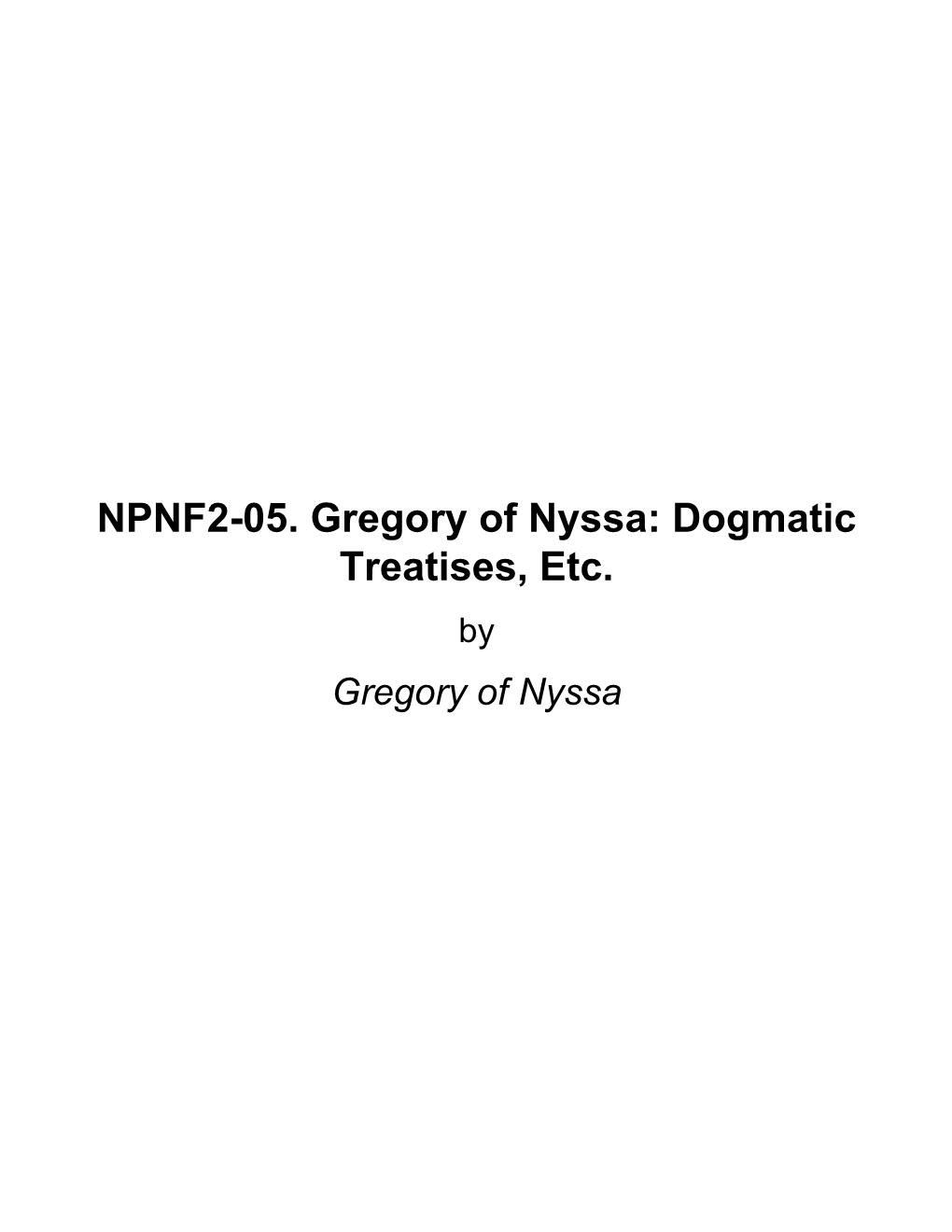 NPNF2-05. Gregory of Nyssa: Dogmatic Treatises, Etc. by Gregory of Nyssa About NPNF2-05