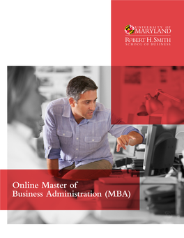 Online Master of Business Administration (MBA) Dear Prospective Student, Thank You for Contacting the University of Maryland’S Robert H