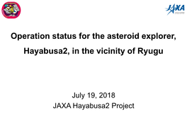 Operation Status for the Asteroid Explorer, Hayabusa2, in the Vicinity of Ryugu