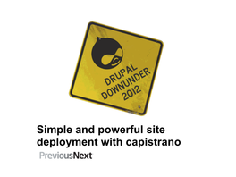 Simple and Powerful Site Deployment with Capistrano Kim Pepper Kim@Previousnext.Com.Au @Scorchio96 D.O: Kim.Pepper How Are You Deploying Now?