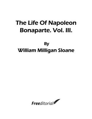 The Life of Napoleon Bonaparte. Vol. III