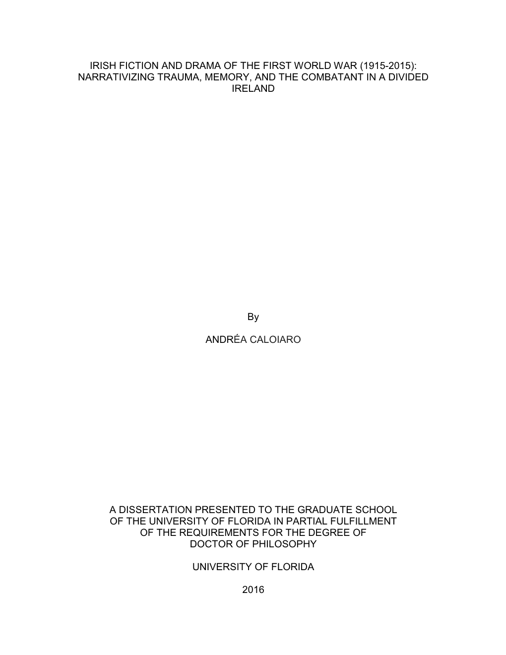 Irish Fiction and Drama of the First World War (1915-2015): Narrativizing Trauma, Memory, and the Combatant in a Divided Ireland