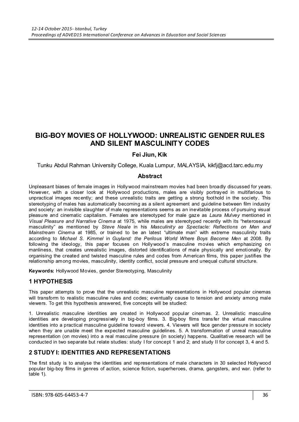 UNREALISTIC GENDER RULES and SILENT MASCULINITY CODES Fei Jiun, Kik Tunku Abdul Rahman University College, Kuala Lumpur, MALAYSIA, Kikfj@Acd.Tarc.Edu.My Abstract