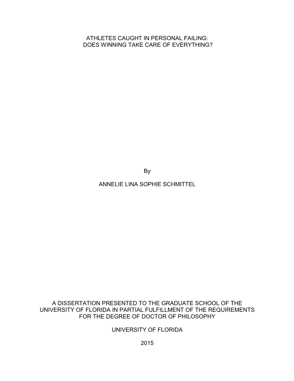 ATHLETES CAUGHT in PERSONAL FAILING: DOES WINNING TAKE CARE of EVERYTHING? by ANNELIE LINA SOPHIE SCHMITTEL a DISSERTATION PRES