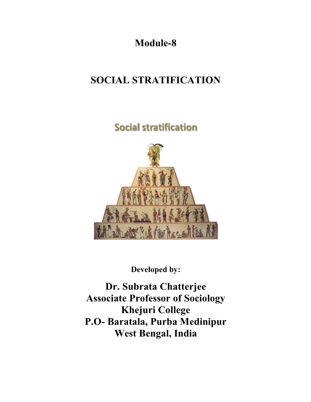 Module-8 SOCIAL STRATIFICATION Dr. Subrata Chatterjee Associate Professor of Sociology Khejuri College P.O- Baratala, Purba Medi