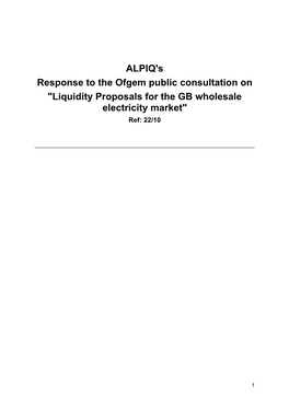 ALPIQ's Response to the Ofgem Public Consultation on "Liquidity Proposals for the GB Wholesale Electricity Market" Ref: 22/10