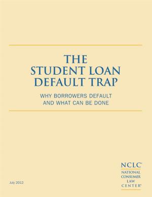 The Student Loan Default Trap Why Borrowers Default and What Can Be Done
