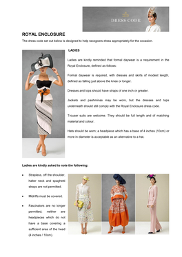 ROYAL ENCLOSURE the Dress Code Set out Below Is Designed to Help Racegoers Dress Appropriately for the Occasion