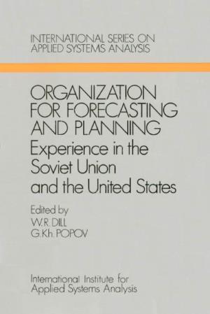 Organization for Forecasting and Planning: Experience in the Soviet Union and the United States Wiley IIASA International Series on Applied Systems Analysis
