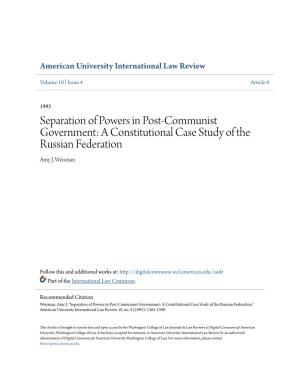 Separation of Powers in Post-Communist Government: a Constitutional Case Study of the Russian Federation Amy J