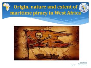 Origin, Nature and Extent of Maritime Piracy in West Africa