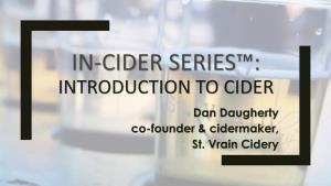 INTRODUCTION to CIDER Dan Daugherty Co-Founder & Cidermaker, St
