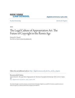 The Legal Culture of Appropriation Art: the Future of Copyright in the Remix Age Richard H