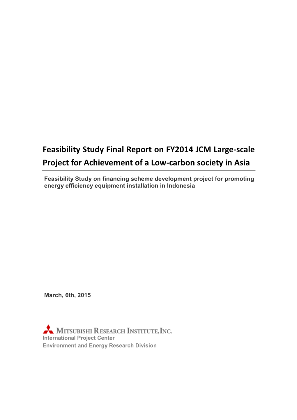Feasibility Study Final Report on FY2014 JCM Large-Scale Project for Achievement of a Low-Carbon Society in Asia