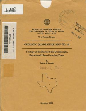 GEOLOGIC QUADRANGLE MAP NO. 48 Geology of the Marble Falls Quadrangle, Burnet and Llano Counties, Texas