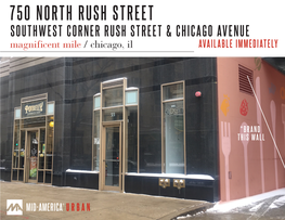 750 NORTH RUSH STREET SOUTHWEST CORNER RUSH STREET & CHICAGO AVENUE Magnificent Mile / Chicago, Il AVAILABLE IMMEDIATELY