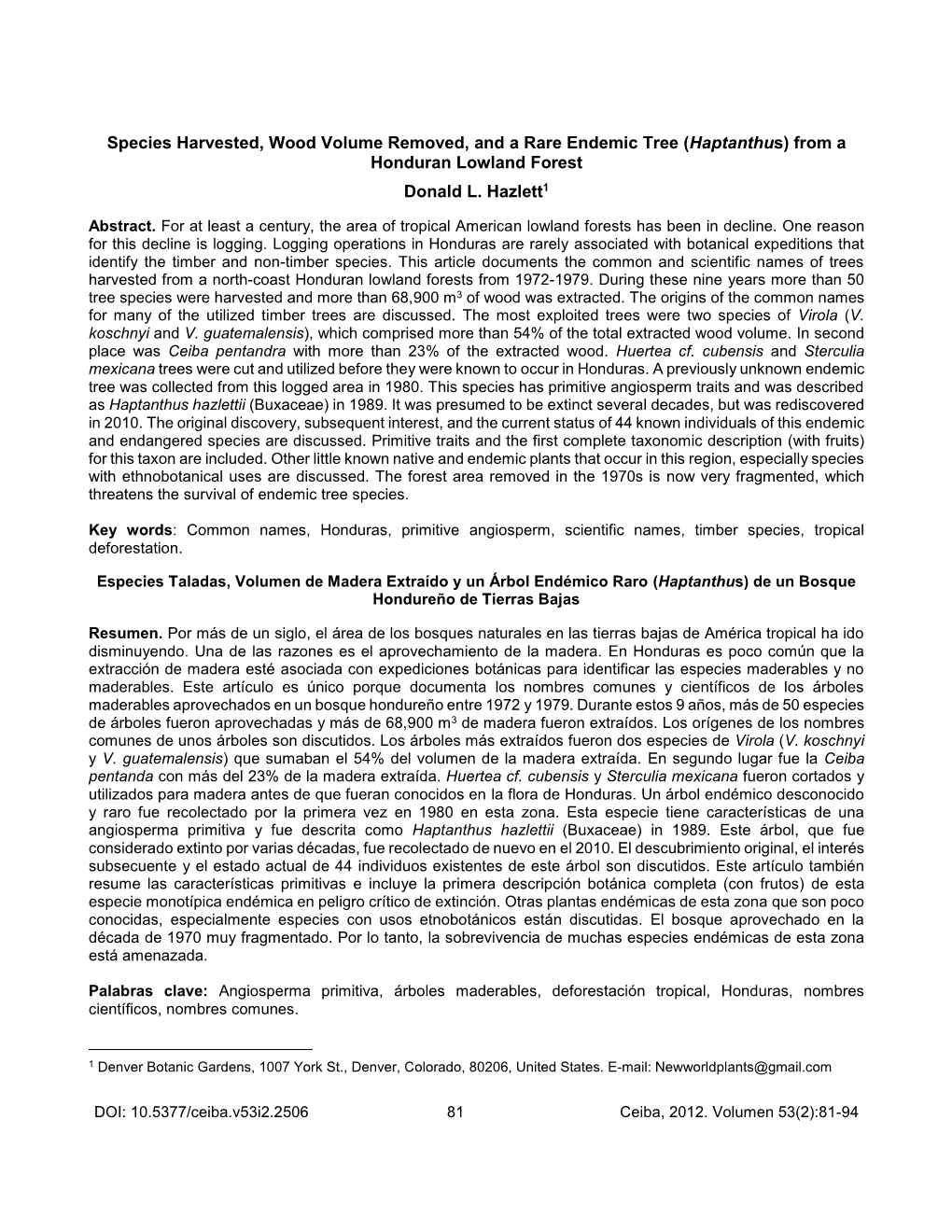 Species Harvested, Wood Volume Removed, and a Rare Endemic Tree (Haptanthus) from a Honduran Lowland Forest Donald L. Hazlett1