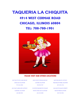 Taqueria La Chiquita 4914 West Cermak Road Chicago, Illinois 60804 Tel: 708-780-1901
