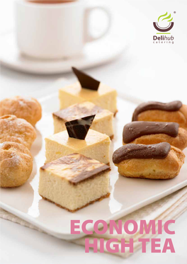 ECONOMIC HIGH TEA ECONOMIC HIGH TEA Our High Tea Packages Offer a Delightful Array of Dainty Pastries, Sandwiches and Finger Food