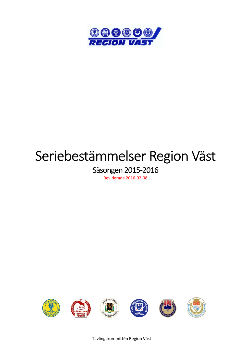 Seriebestämmelser Region Väst Säsongen 2015-2016 Reviderade 2016-02-08