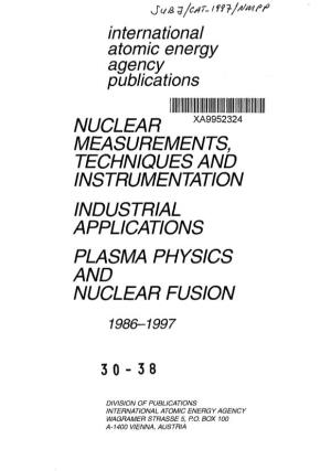 Nuclear Measurements, Techniques and Instrumentation, Industrial Applications, Plasma Physics and Nuclear Fusion, 1986-1997. International Atomic