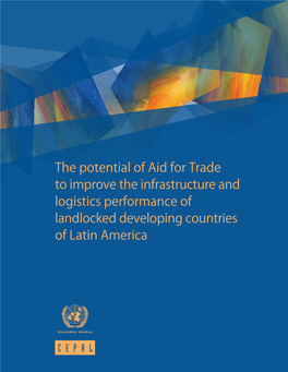 The Potential of Aid for Trade to Improve the Infrastructure and Logistics Performance of Landlocked Developing Countries of Latin America Project Document