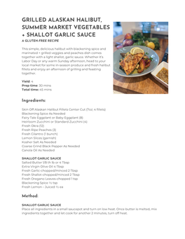 Grilled Alaskan Halibut, Summer Market Vegetables + Shallot Garlic Sauce a Gluten-Free Recipe