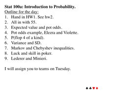 Stat 100A: Introduction to Probability. Outline for the Day: 1. Hand in HW1
