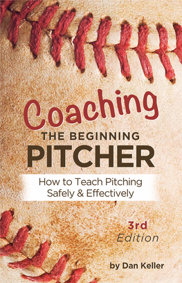 Dan Keller’S Blend of Baseball Knowledge, Training Techniques, Communication Skill and Love of Teaching Kids Is Captured in This Well-Designed Book