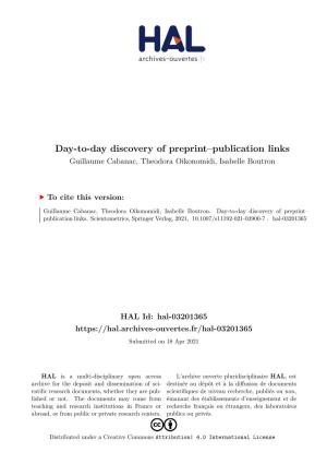 Day-To-Day Discovery of Preprint–Publication Links Guillaume Cabanac, Theodora Oikonomidi, Isabelle Boutron