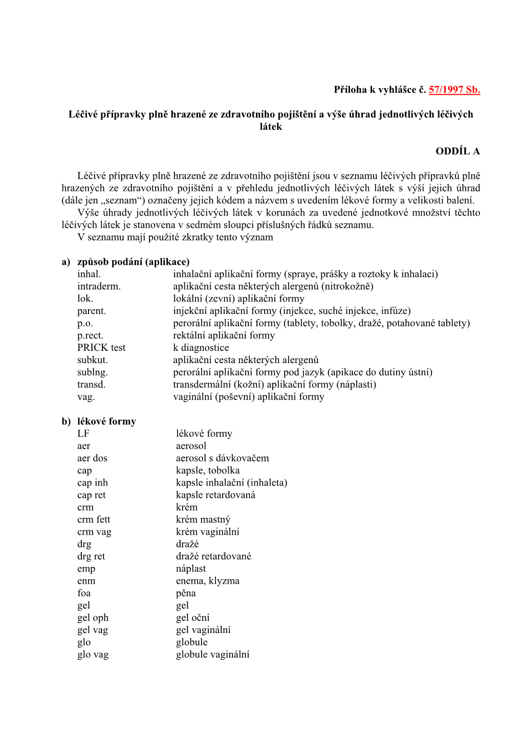 Příloha K Vyhlášce Č. 57/1997 Sb. Léčivé Přípravky Plně Hrazené Ze