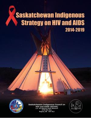 2 Saskatchewan Indigenous Strategy on HIV and AIDS 2014 - 2019 |