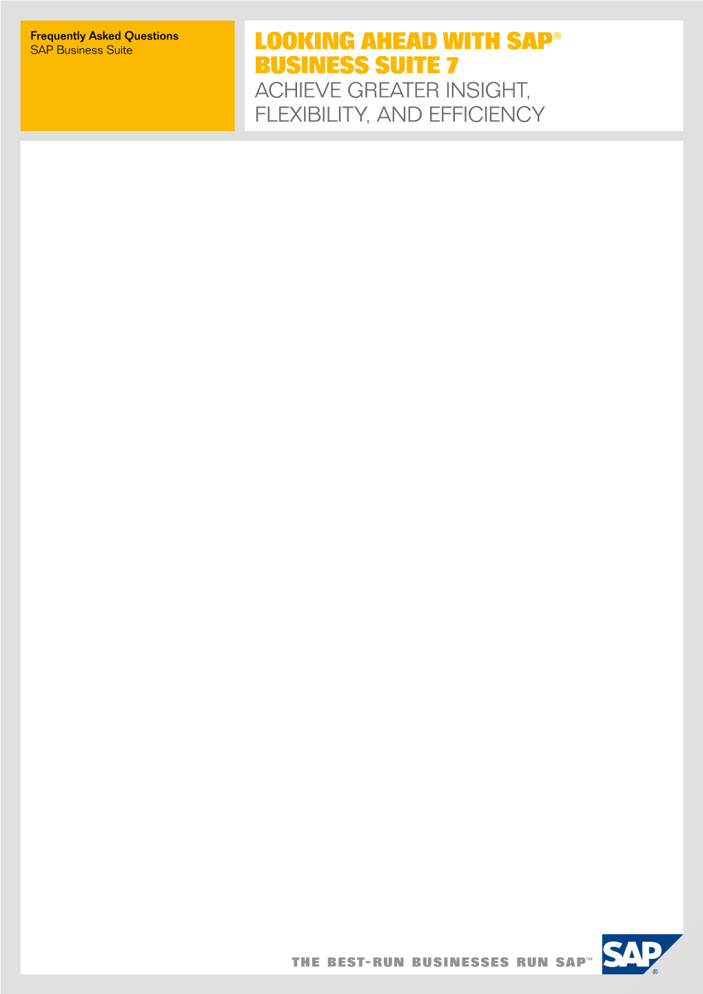 Looking Ahead with SAP® Business Suite 7 ACHIEVE GREATER INSIGHT, FLEXIBILITY, and EFFICIENCY