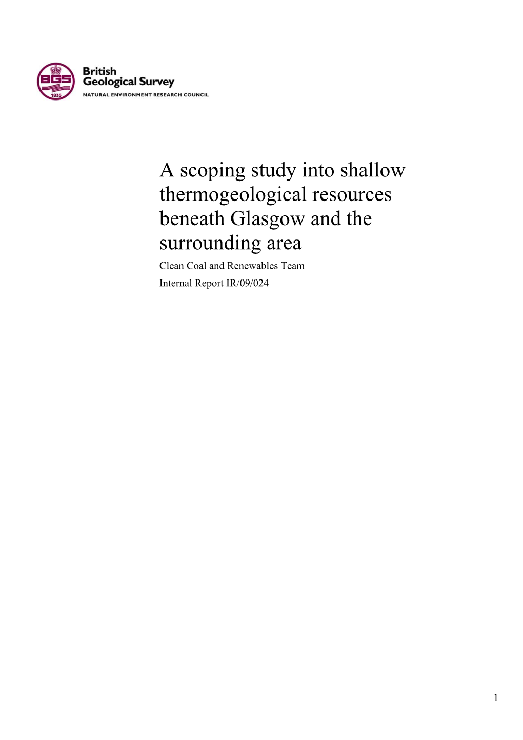 A Scoping Study Into Shallow Thermogeological Resources Beneath Glasgow and the Surrounding Area Clean Coal and Renewables Team Internal Report IR/09/024