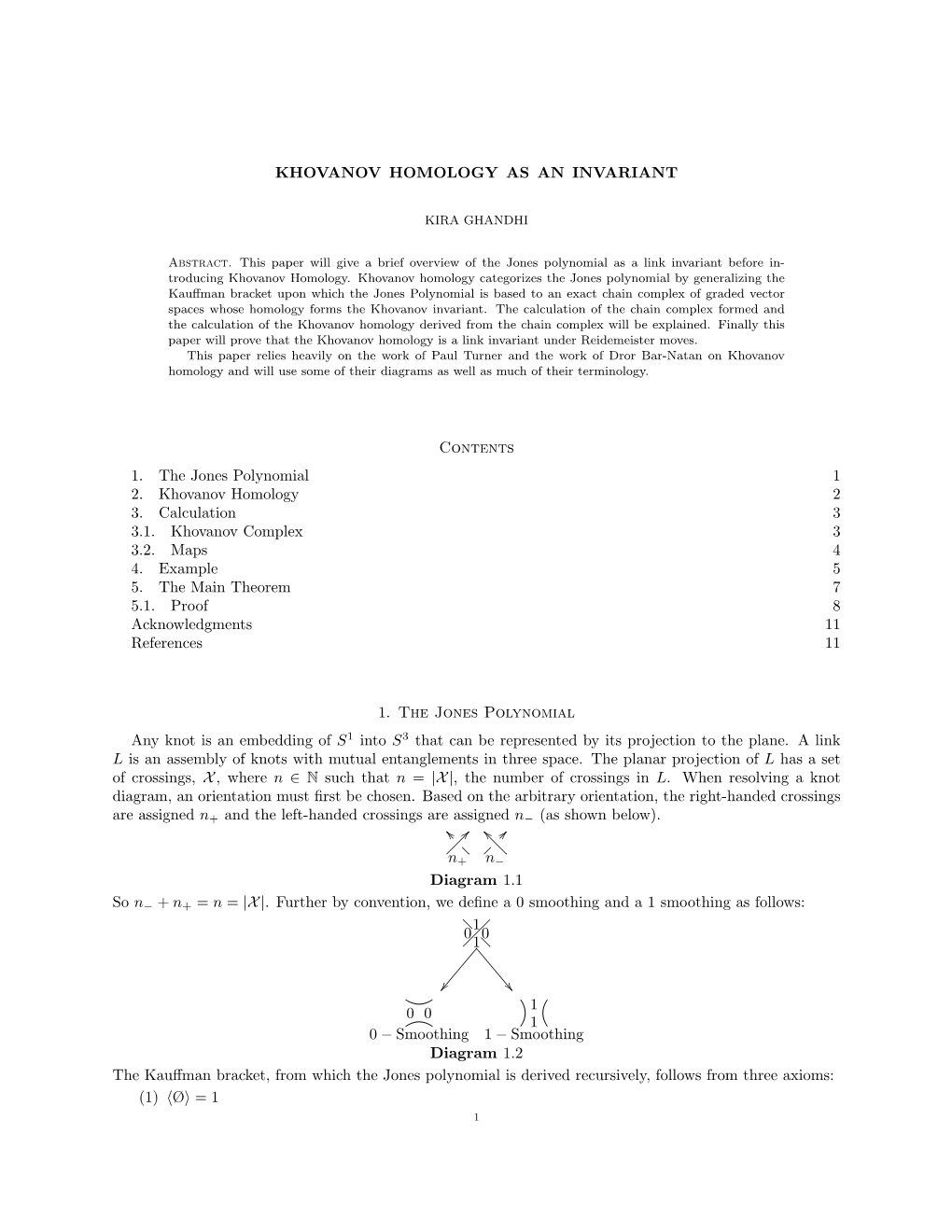 KHOVANOV HOMOLOGY AS an INVARIANT Contents 1. the Jones Polynomial 1 2. Khovanov Homology 2 3. Calculation 3 3.1. Khovanov Compl