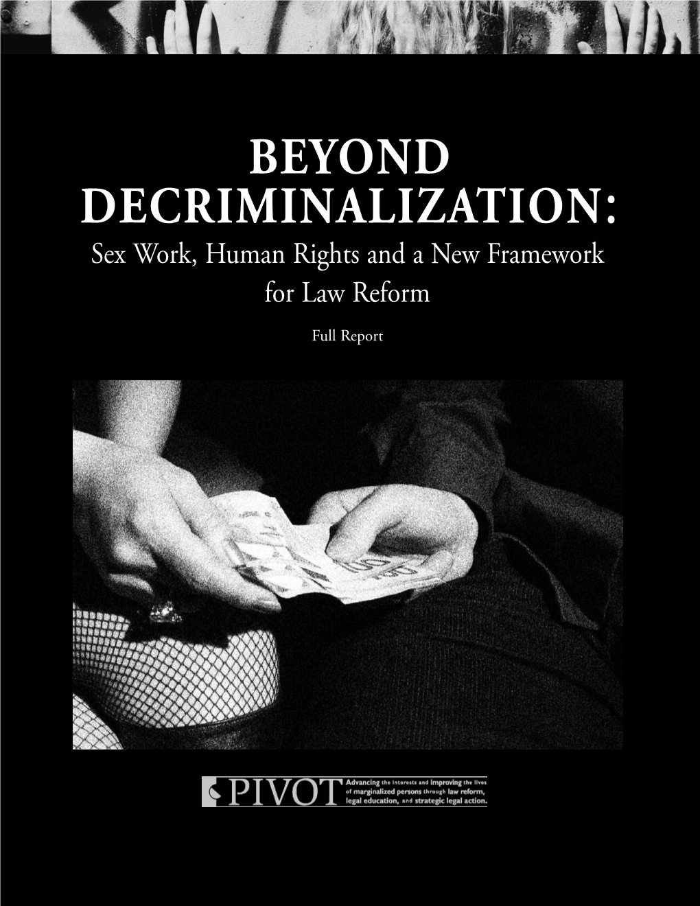 BEYOND DECRIMINALIZATION: Sex Work, Human Rights and a New Framework for Law Reform