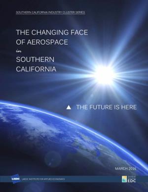 THE CHANGING FACE of AEROSPACE in SOUTHERN CALIFORNIA