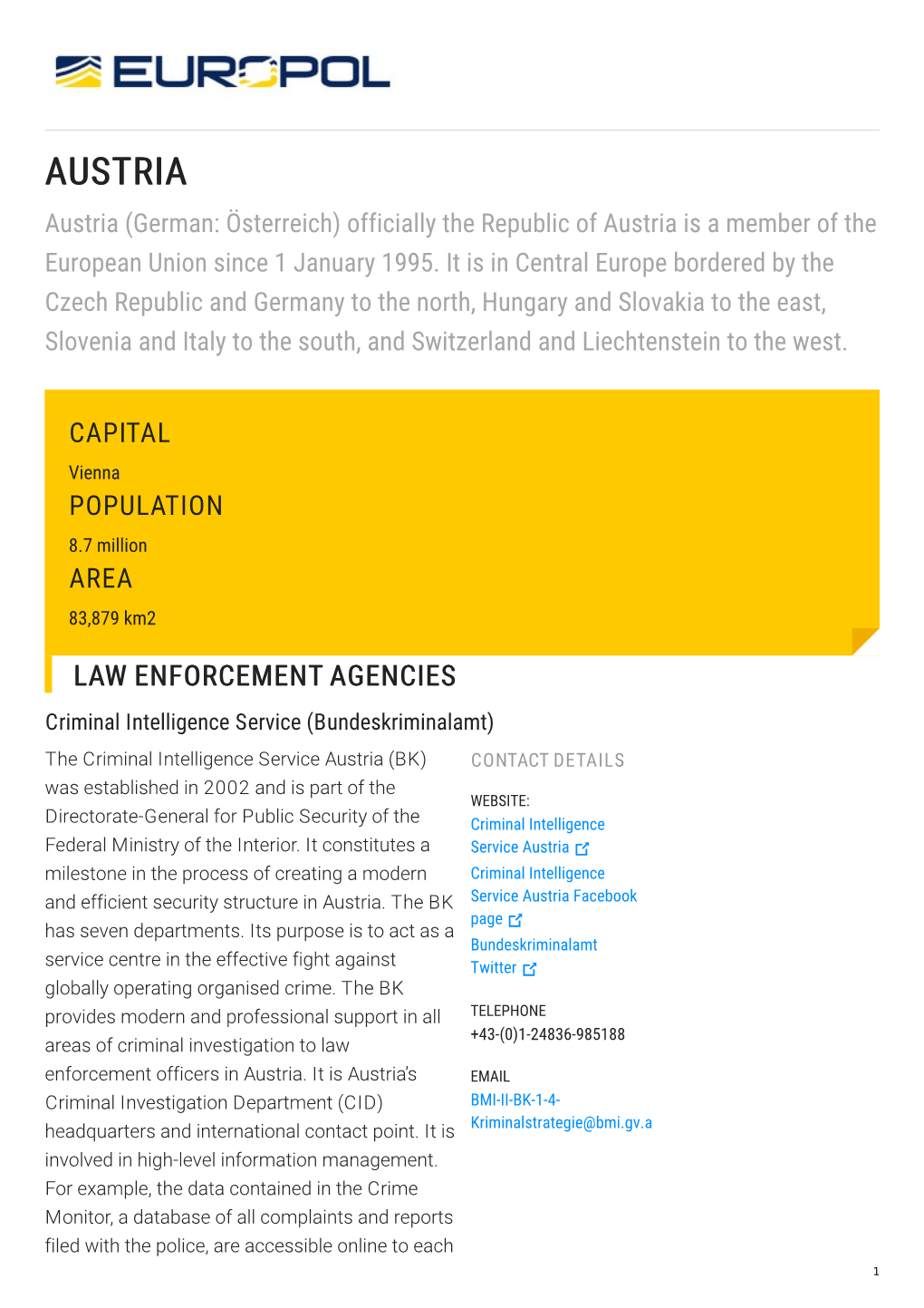 AUSTRIA Austria (German: Österreich) Officially the Republic of Austria Is a Member of the European Union Since 1 January 1995